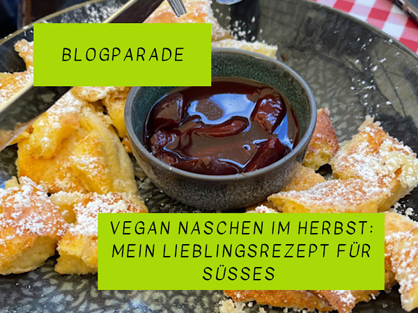 Blogparade: Vegan naschen im Herbst – mein liebstes Rezept für Süßes!